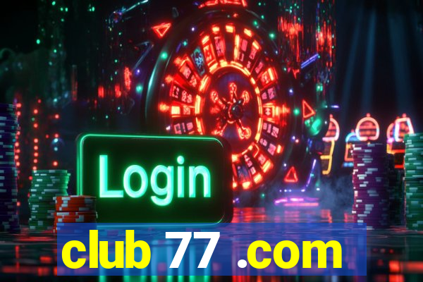 club 77 .com